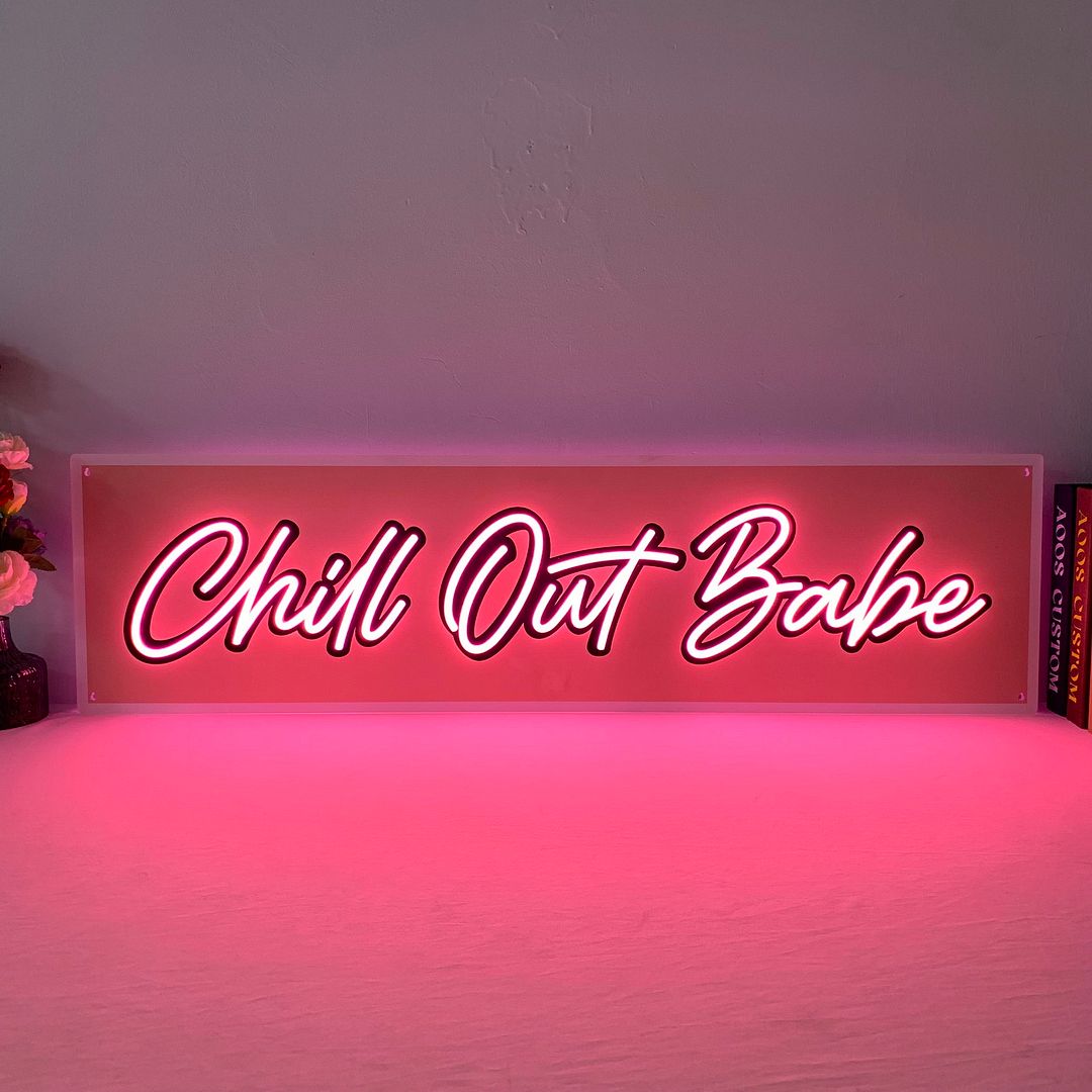 Chill Out Babe Neon Sign