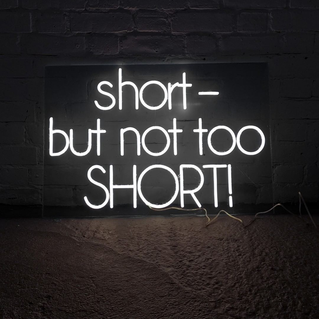 Short But Not Too Short Neon Sign