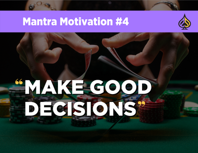 Mantra Motivation #4: "Make Good Decisions"