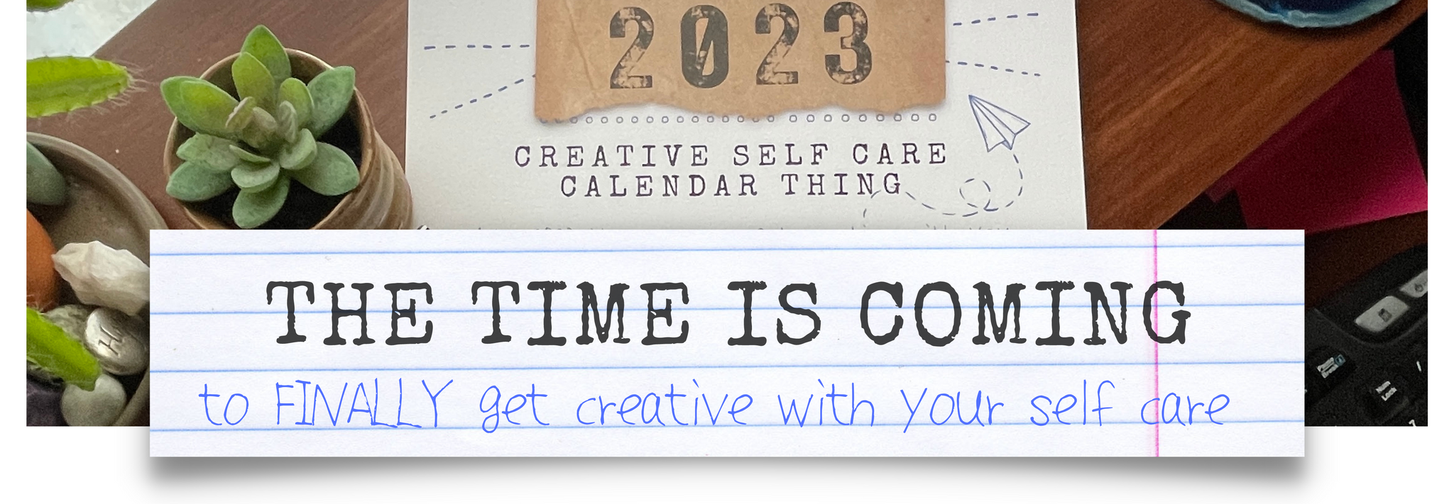 2023 creative self care calendar thing