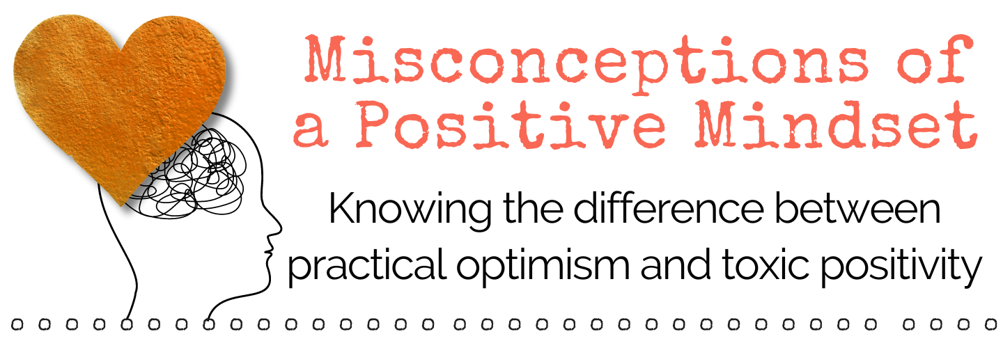 CRYSTAL MCLAIN CREATIVE SELF CARE MISCONCEPTIONS OF A POSITIVE MINDSET KNOWING THE DIFFERENCE BETWEEN PRACTICAL OPTIMISM AND TOXIC POSITITIVITY