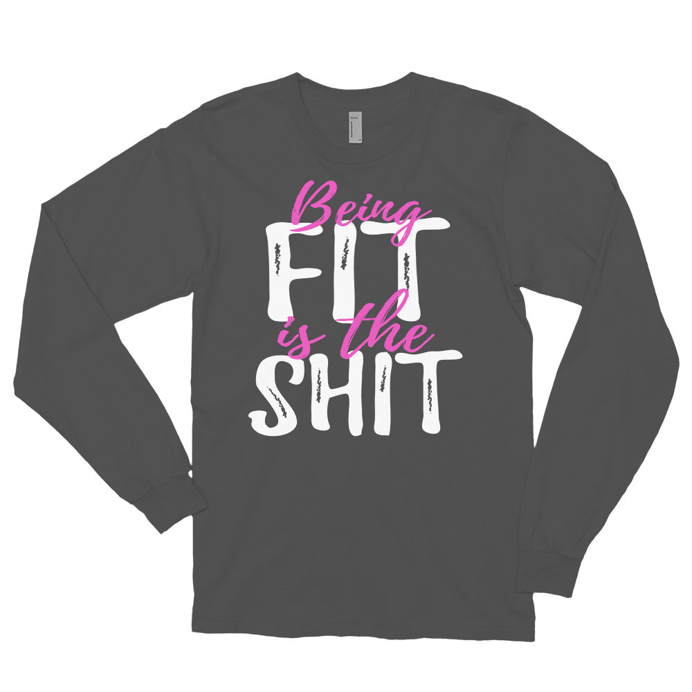 Being Fit Is The Shit Long Sleeve T-Shirt Made in the USA