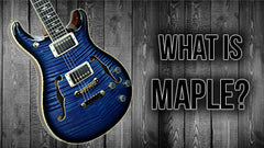 Learn about maple as a tonewood