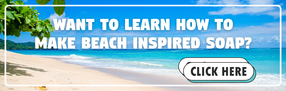WANT TO LEARN TO HOW TO MAKE BEACH SOAP BANNER