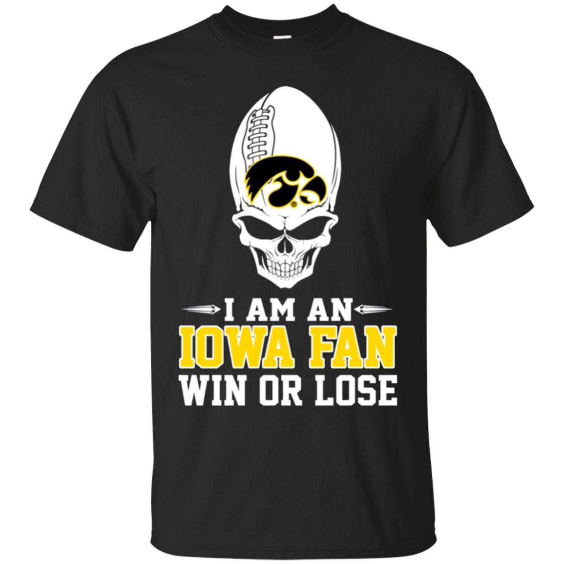I Am An Iowa Fan Win Or Lose T - Shirt For 