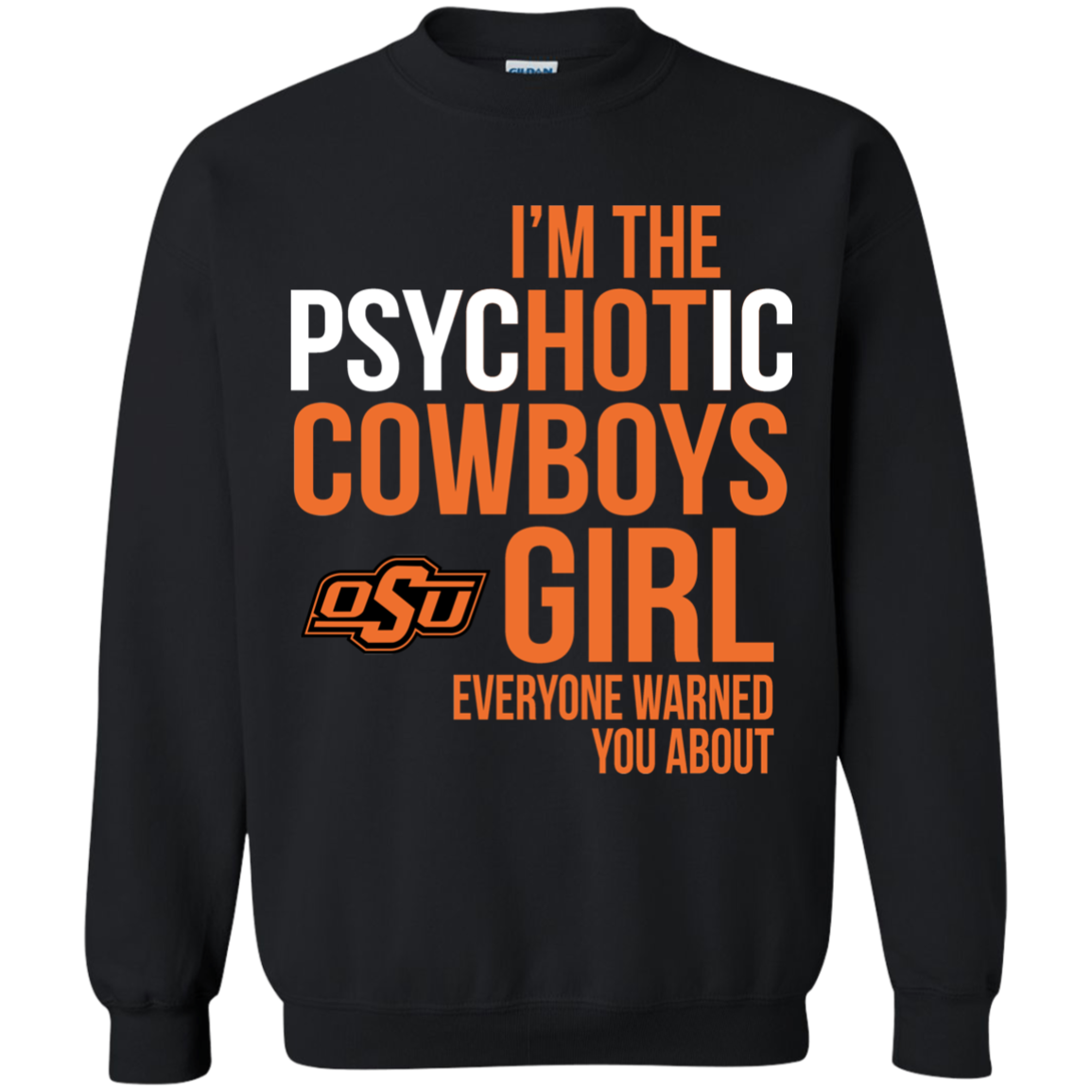 I Am The Psychotic Oklahoma State Cow Girl Everyone Warned You About T-shirt 