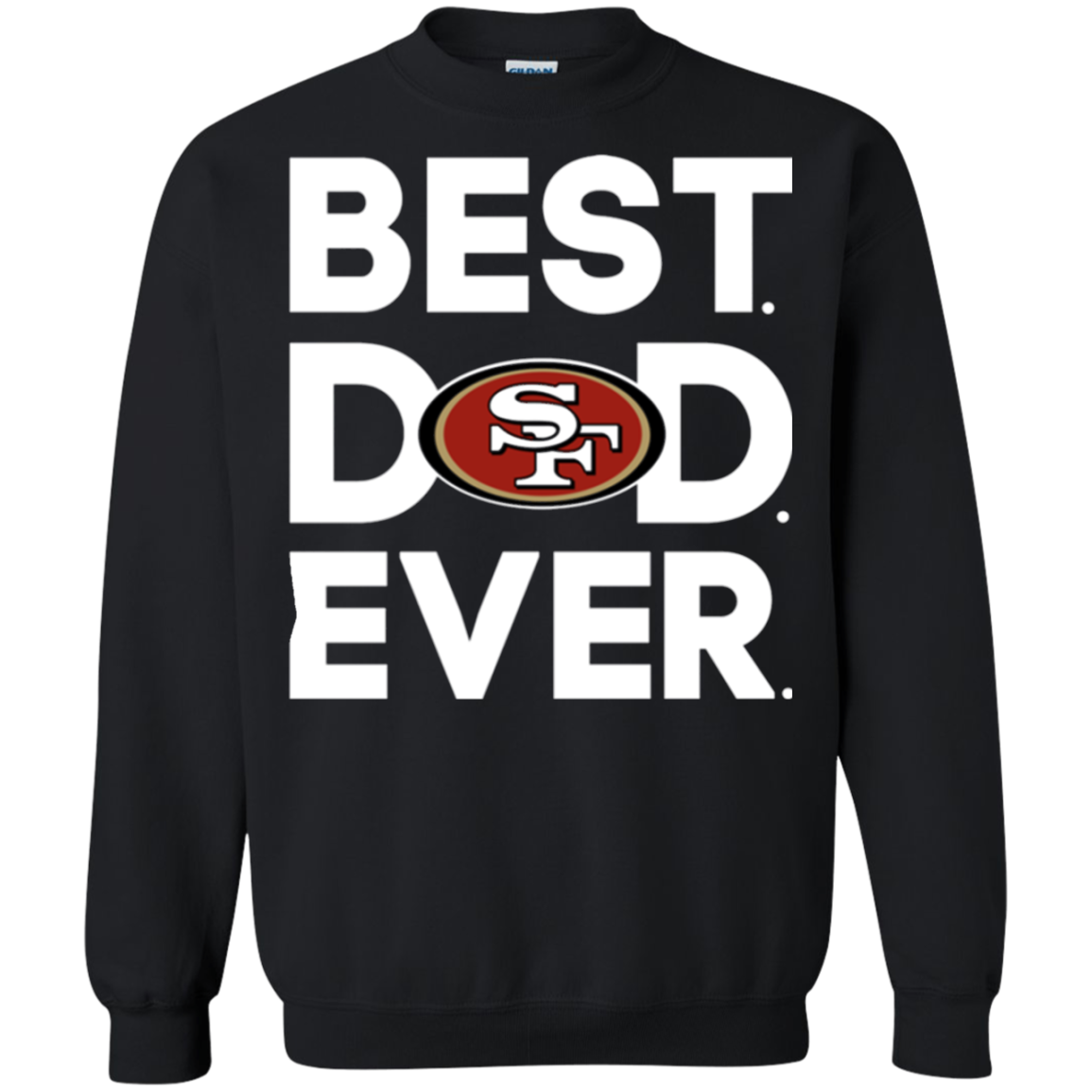 San Francisco 49ers - Best Dad Ever Shirts