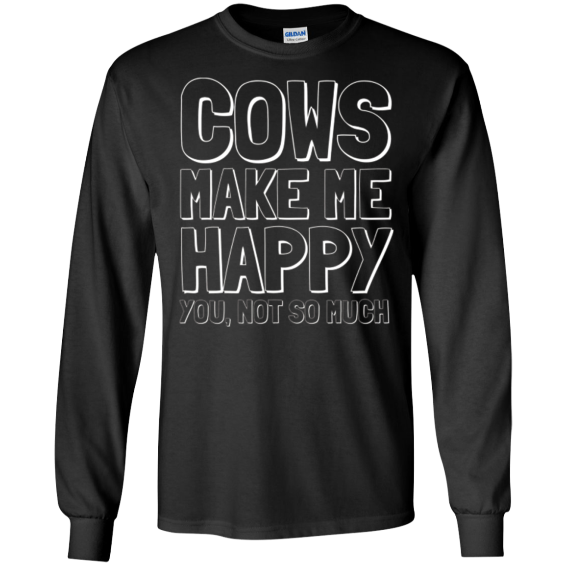 Funny Cow Shirt Cows Make Me Happy You Not So Much T-shirt