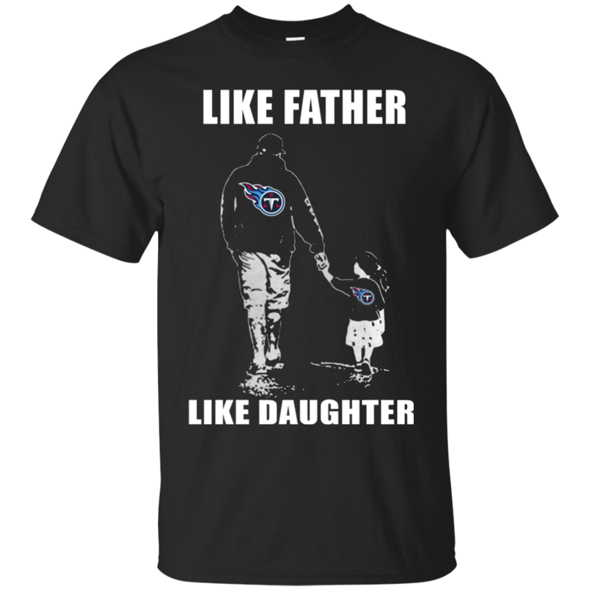 Like Father Like Daughter - Tennessee Titans Shirt