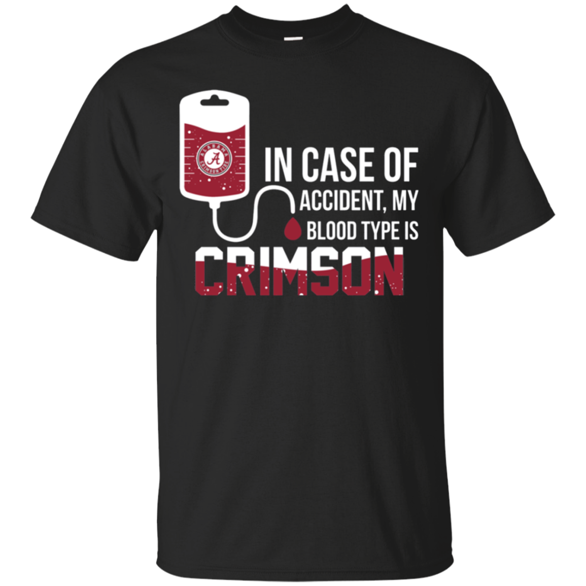 In Case Of Accident My Blood Type Is Alabama Crimson T - Shirt For 