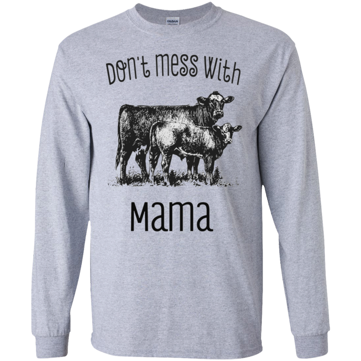 Donï¿½t Mess With Mama Cow Shirt G240 Ls Ultra T-shirt