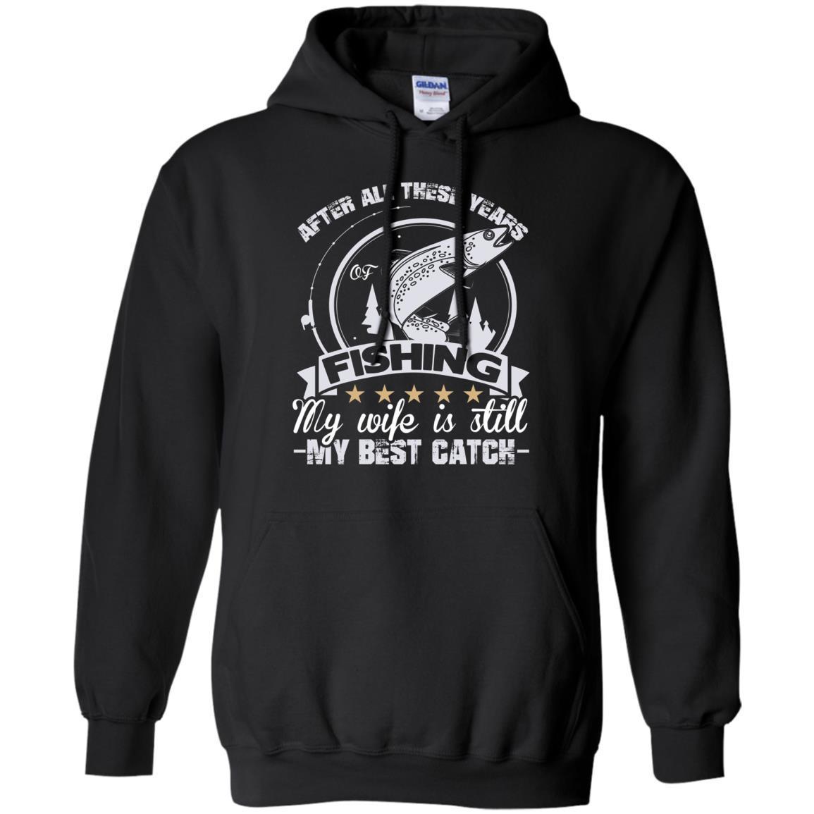 Fishing My Wife Is Still My Best Catch T Shirt