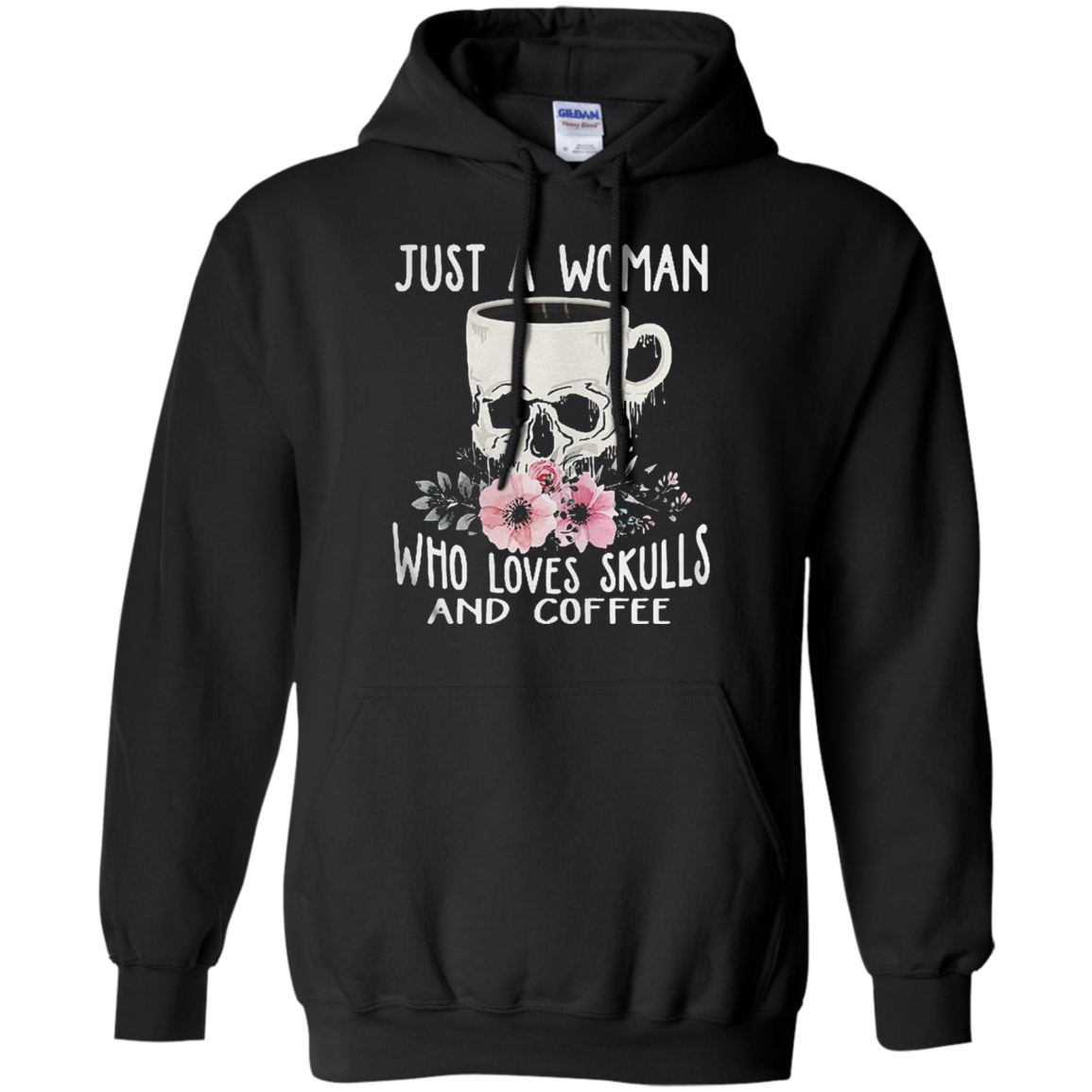 Just A Woman Who Loves Skulls And Coffee G185 Pullover 8 Oz. Shirts