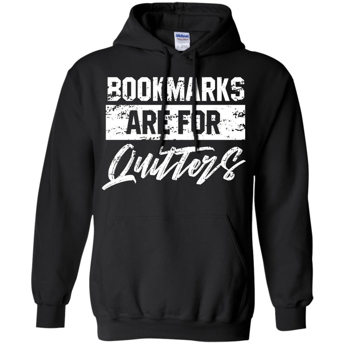 Bookmarks Are For Quitters For Reading Bookworms T Shirt