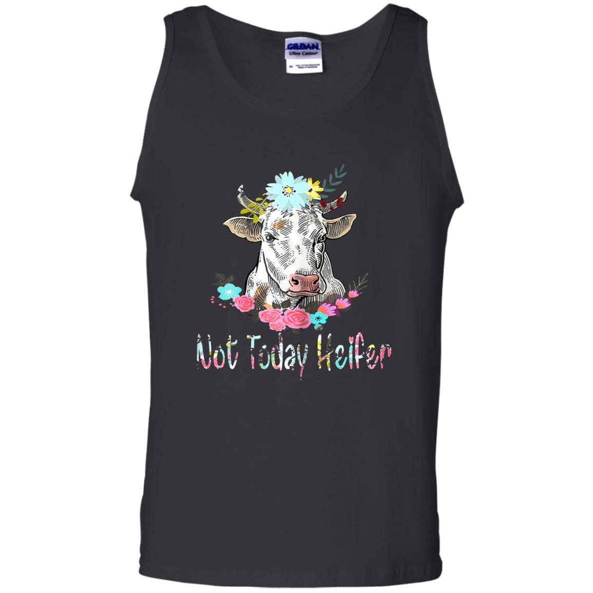 Not Today Heifert Farmer Funny Gift Cow Tank Top Shirts