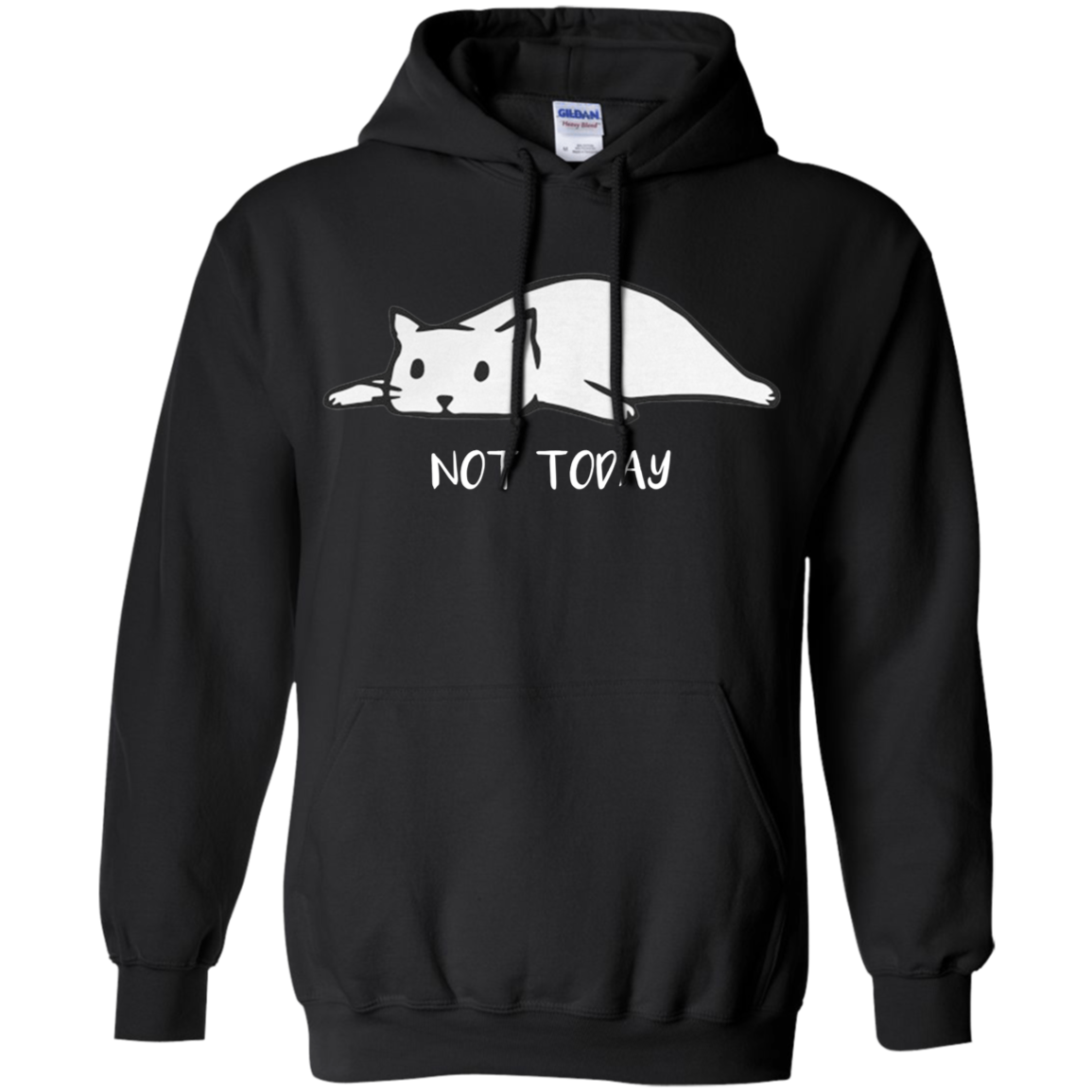 Lazy Cat Not Today G185 Pullover 8 Oz. Shirts