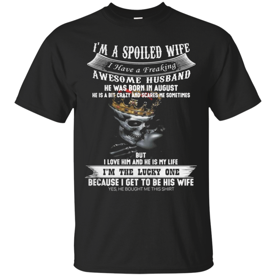 Iï¿½m A Spoiled Wife I Have A Freaking Awesome Husband G200 Ultra T-shirt