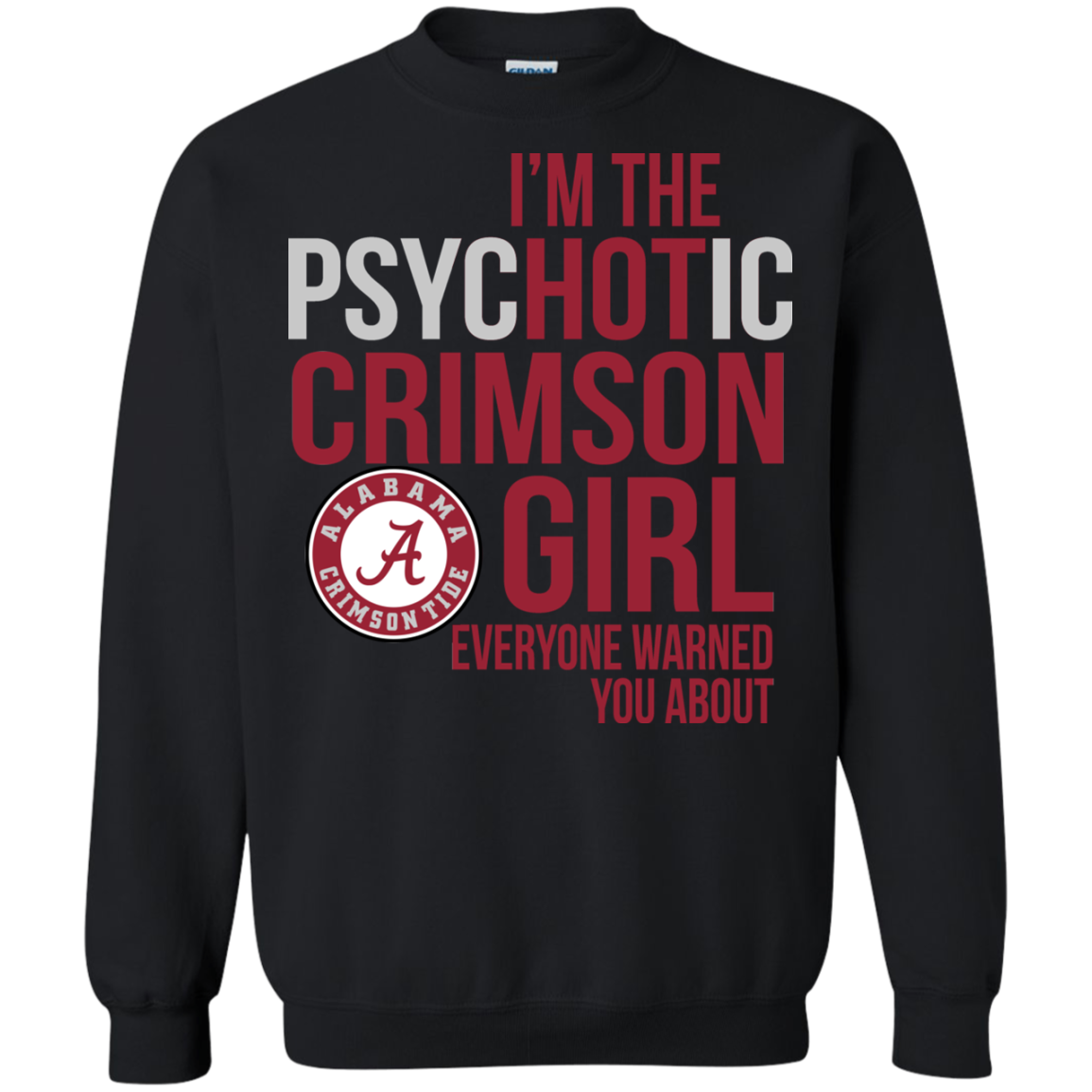 I Am The Psychotic Alabama Crimson Girl Everyone Warned You About T-shirt 