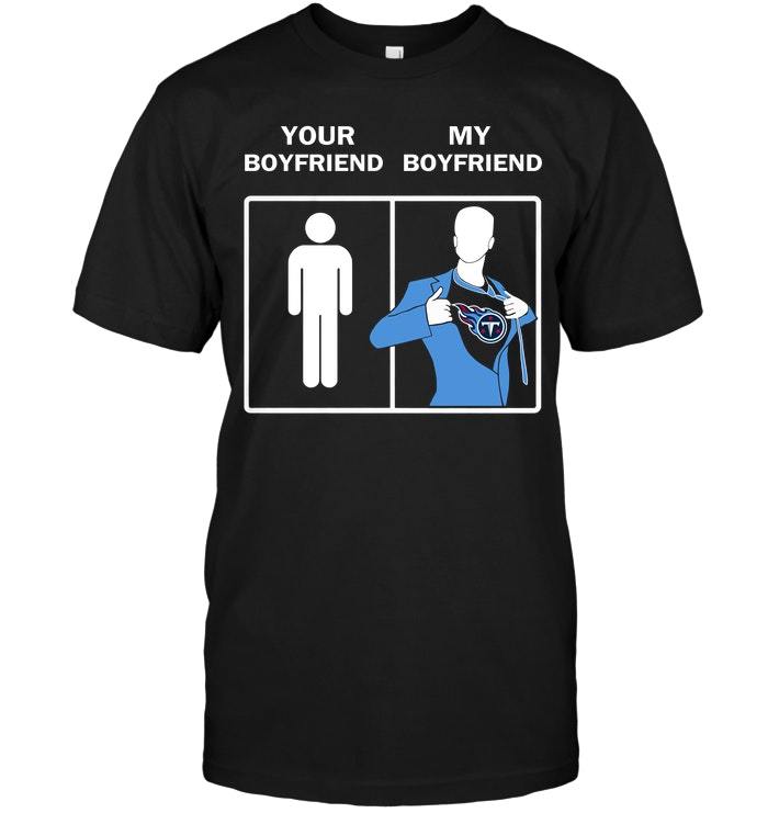 Tennessee Titans: Your Boyfriend My Boyfriend Shirts