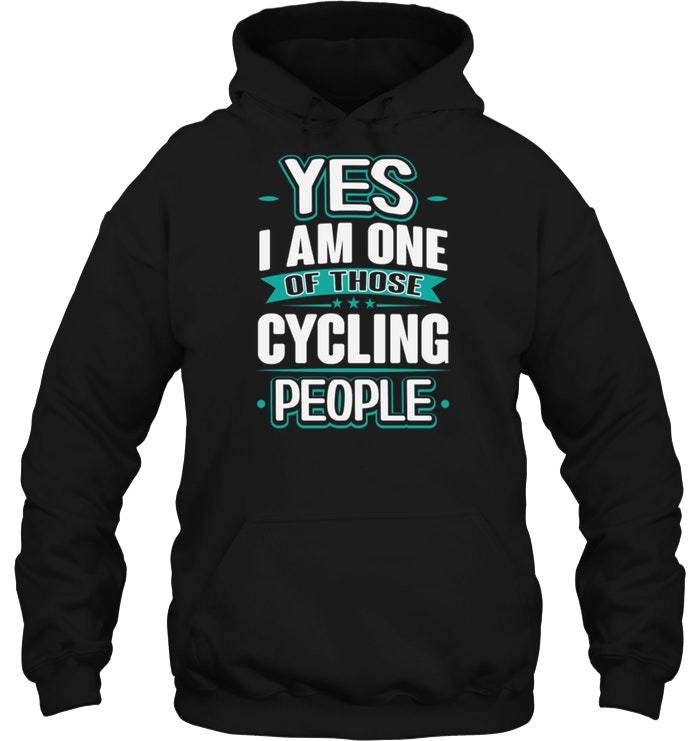 Yes I Am One Of Those Cycling People Shirts