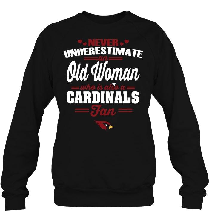 Never Underestimate An Old Woman Who Is Also An Arizona Cardinals Fan Shirts