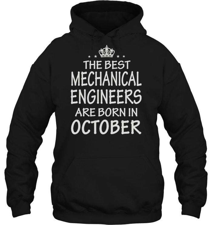 The Best Mechanical Engineers Are Born In October Shirts