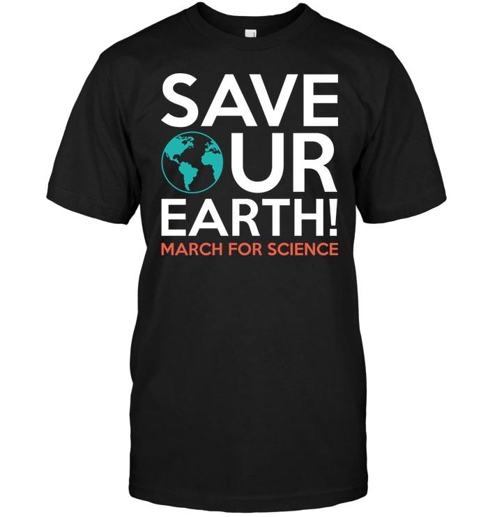 Save Our Earth March For Science Shirts