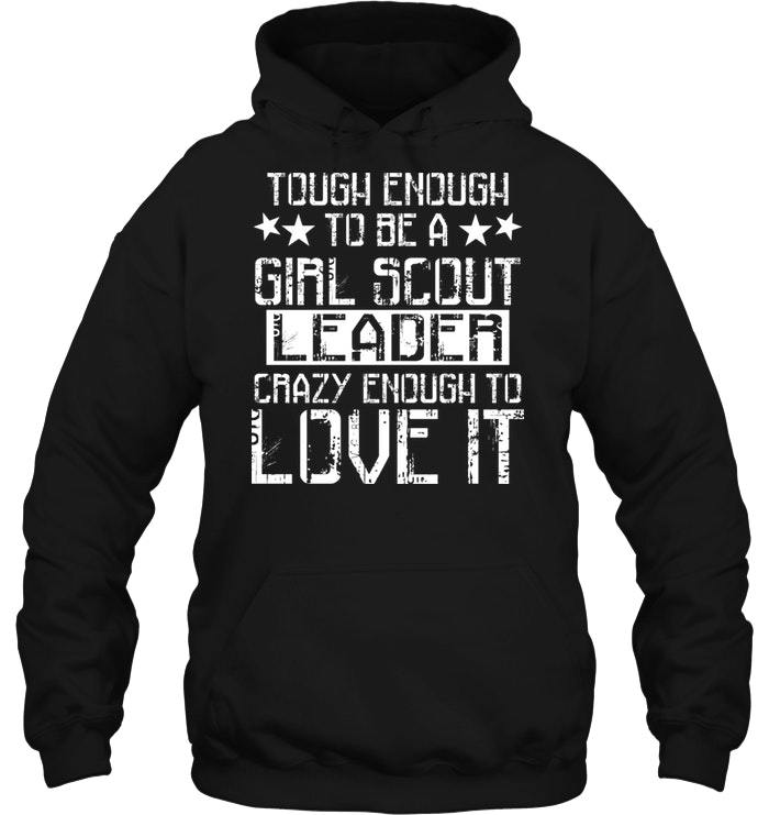 Tough Endugh To Be A Gild Scout Leader Crazy Endugh To Love It Shirts