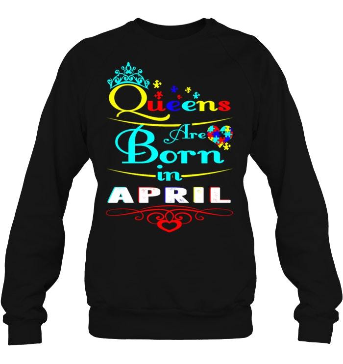 Queens Are Born In April (autism) Shirts