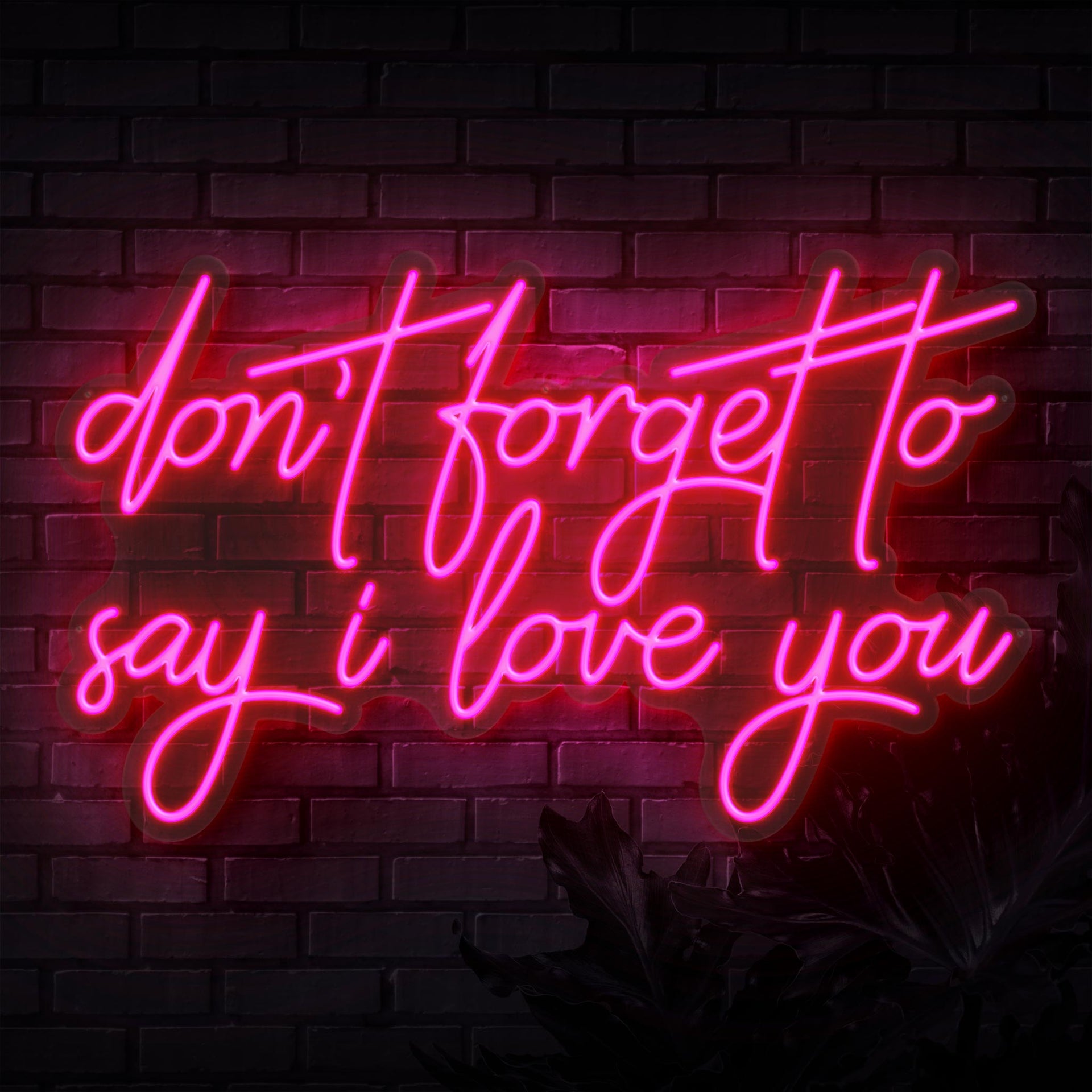 Don't Forget To Say I Love You Neon Sign – Sketch & Etch