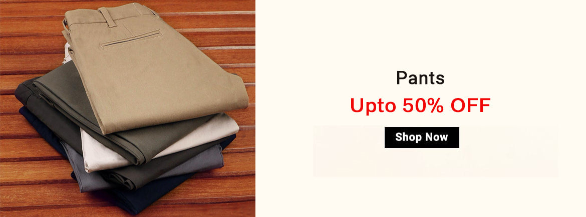 Up to 50% off on Pants