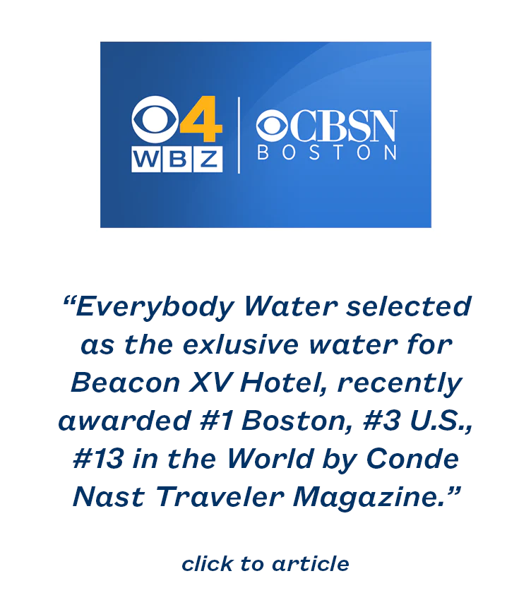 Everybody Water selected as the exclusive water for Beacon XV Hotel, recently awarded #1 Boston, #3 U.S., #13 in the World by Conde Nast Traveler Magazine.