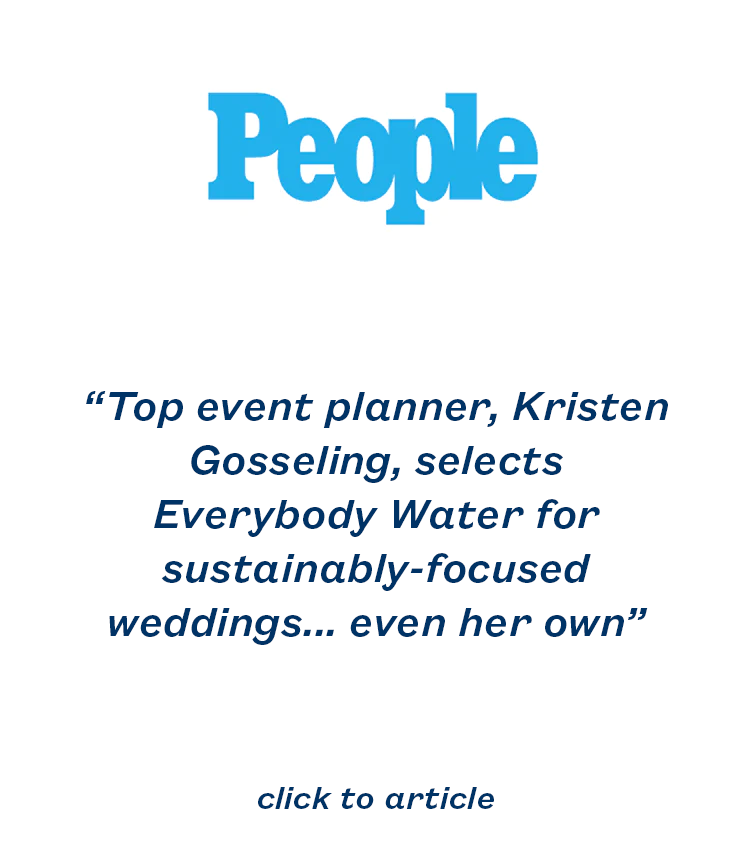 “Top event planner, Kristen Gosseling, selects Everybody Water for sustainably-focused weddings... even her own”