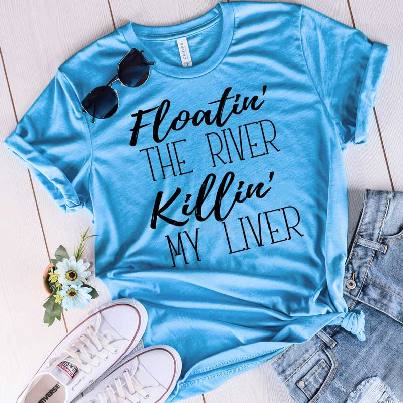 Floatin' The River Killin' My Liver Screen Print Heat Transfer – Trendy ...