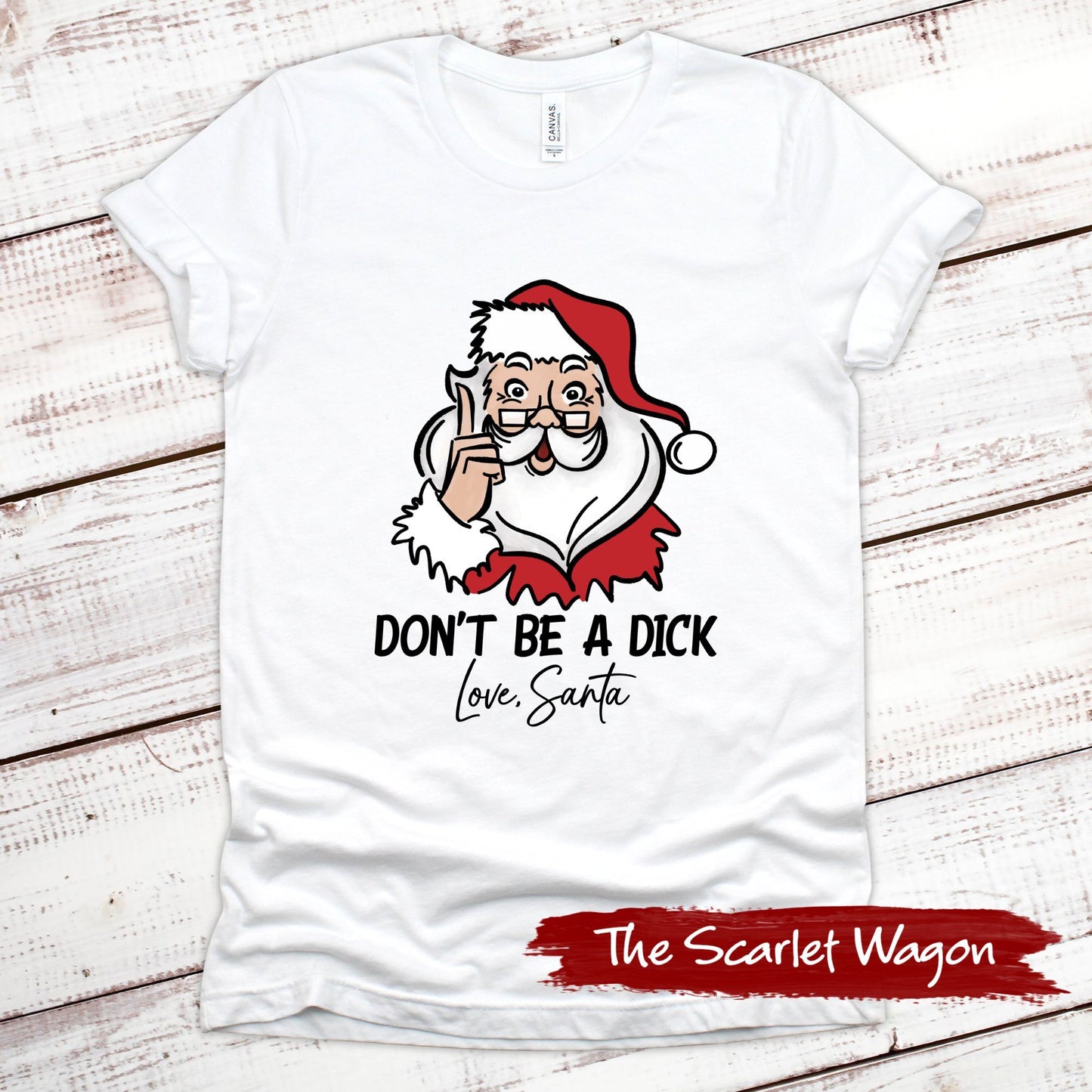 Don't Be a Dick - Love, Santa Christmas Shirt Scarlet Wagon White XS 