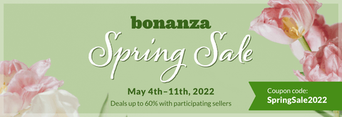 10% off orders, plus free shipping. Good from May 4th-11th Link to our Bonanza Store with the spring sale promotion inside post.