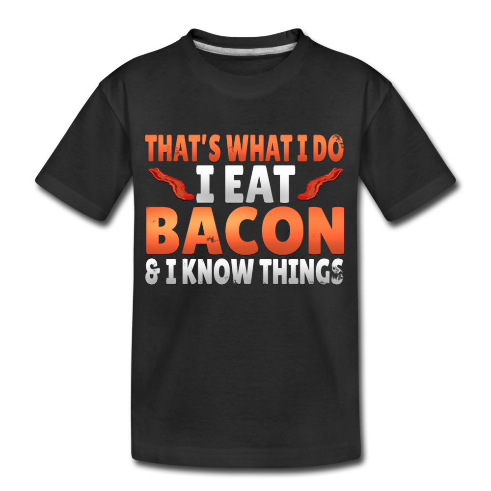 Funny I Eat Bacon And Know Things Bacon Lover Kids' Premium T-Shirt - black