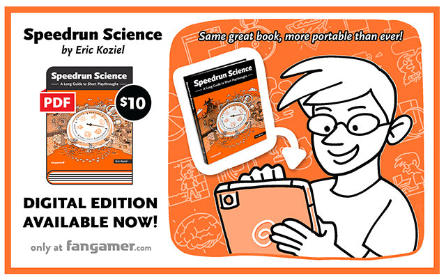 New PDF edition of Speedrun Science: A Long Guide to Short Playthroughs available at fangamer.com