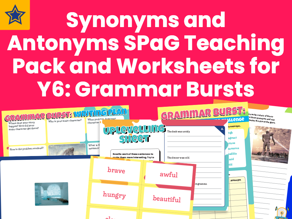 Synonyms and Antonyms SPaG Teaching Pack And Worksheets for Y6: Gramma ...