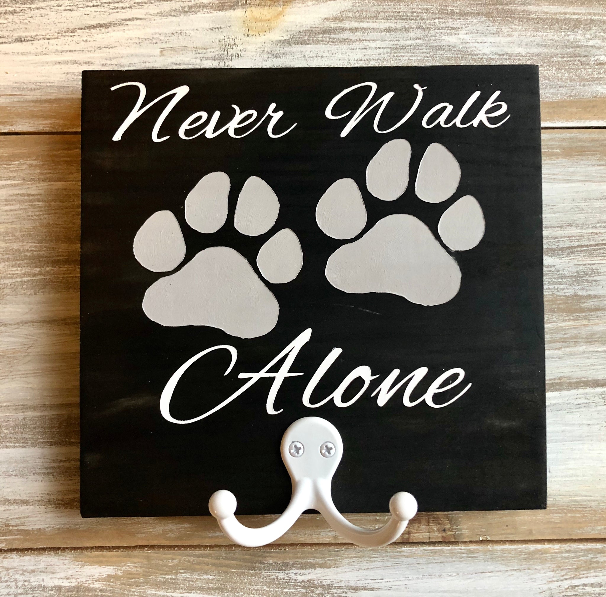 Never Walk Alone Dog Leash Hook Sign Mason Custom Crafts