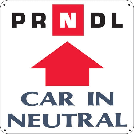 Car In Neutral- 24"w x 24"h Aluminum Sign