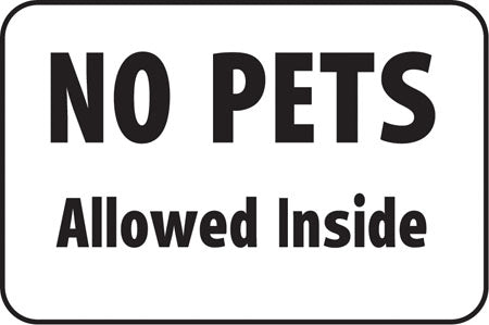 Aluminum Sign- "No Pets Allowed Inside"
