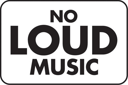 Aluminum Sign- "No Loud Music"