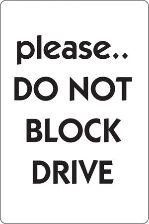 Aluminum Sign- "Please Do Not Block Drive"