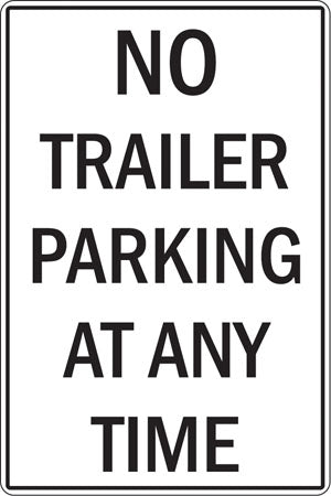 No Trailer Parking At Any Time- 12"w x 18"h Aluminum Sign
