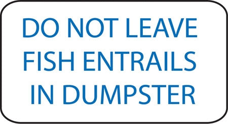 No Fish Entrails In Dumpster- 16"w x 8"h Aluminum Sign