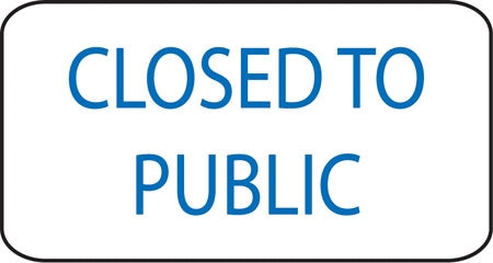 Closed To Public- 16"w x 8"h Aluminum Sign