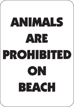 Animals Are Prohibited On Beach- 12"w x 18"h Aluminum Sign