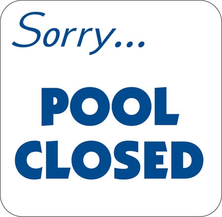 Sorry Pool Closed- 12"w x 12"h Aluminum Sign