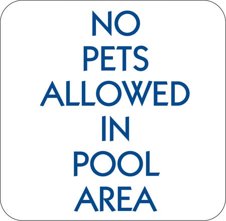 No Pets Allowed In Pool Area- 12"w x 12"h Aluminum Sign